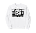 Class 2027 Soccer Senior Dad Sweatshirt - Novelty Apparel Unisex - T-Shirt, Sweatshirt, Hoodie