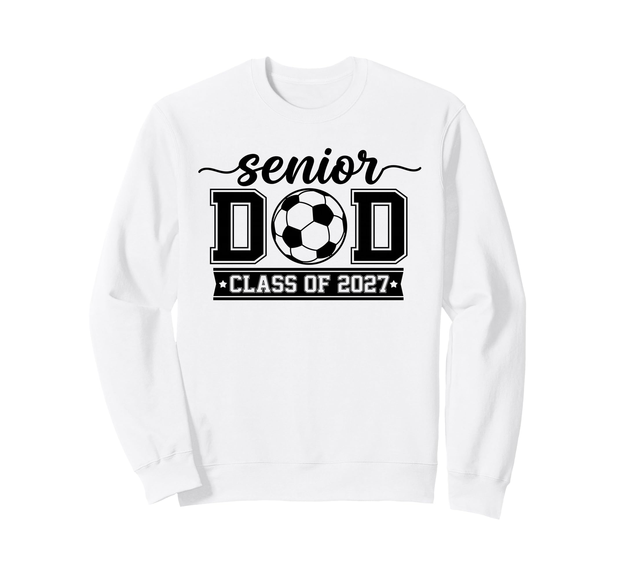 Class 2027 Soccer Senior Dad Sweatshirt - Novelty Apparel Unisex - T-Shirt, Sweatshirt, Hoodie