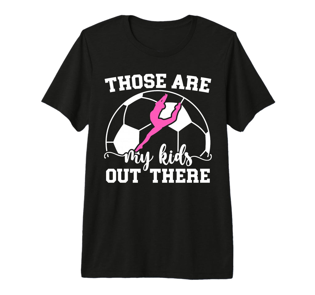 Soccer And Dance Mom Soccer Player T-Shirt - Casual Everyday Wear Unisex - T-Shirt, Sweatshirt, Hoodie