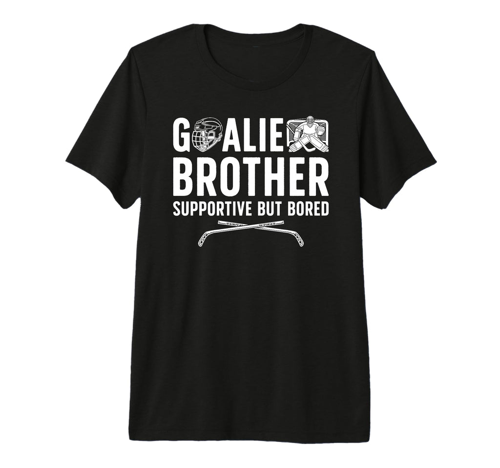 Hockey Goalie Brother Supportive Ice T-Shirt - Casual Everyday Wear Unisex - T-Shirt, Sweatshirt, Hoodie
