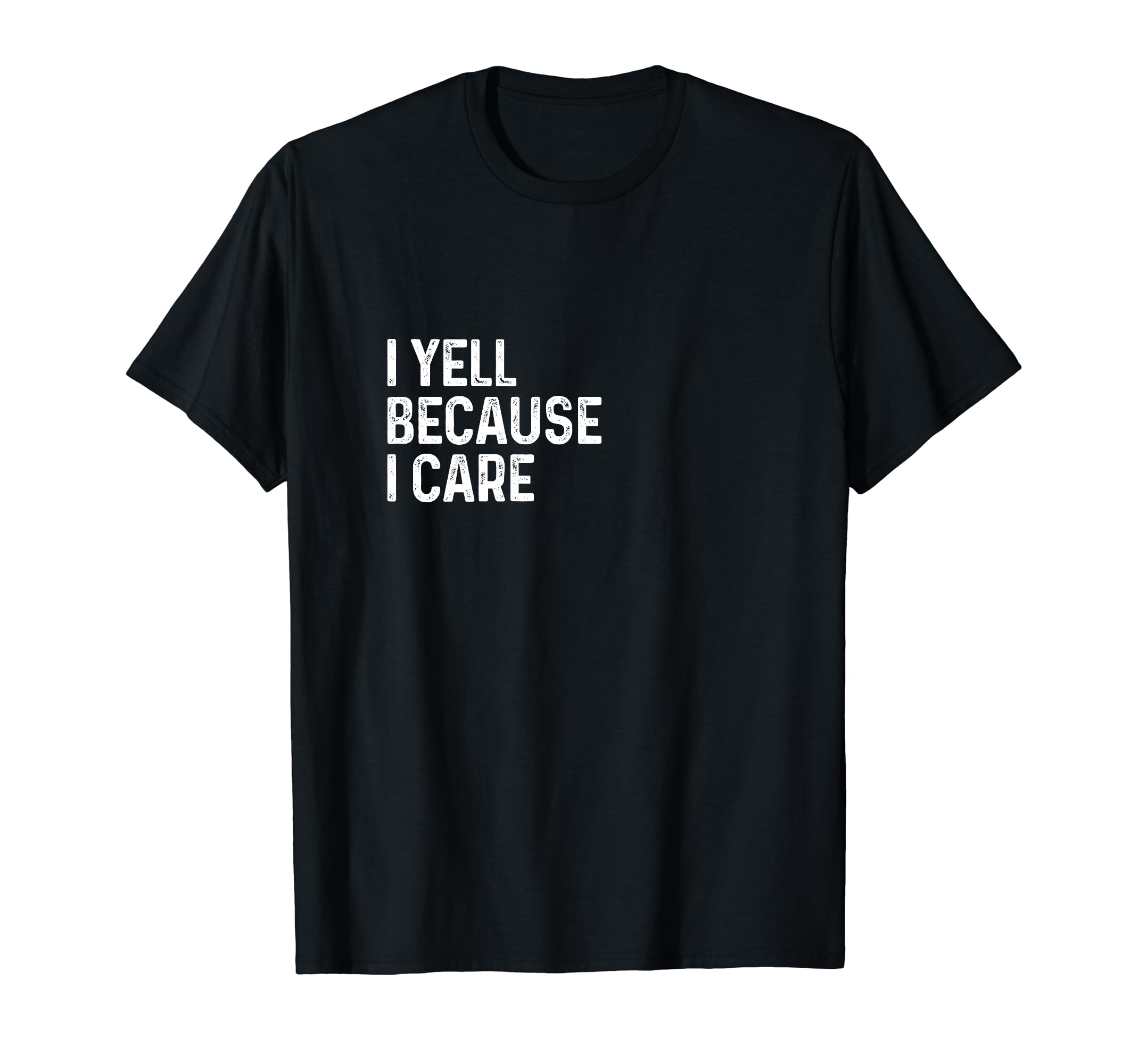 I Yell Because I Care Soccer Baseball T-Shirt - Trendy Graphic Unisex - T-Shirt, Sweatshirt, Hoodie