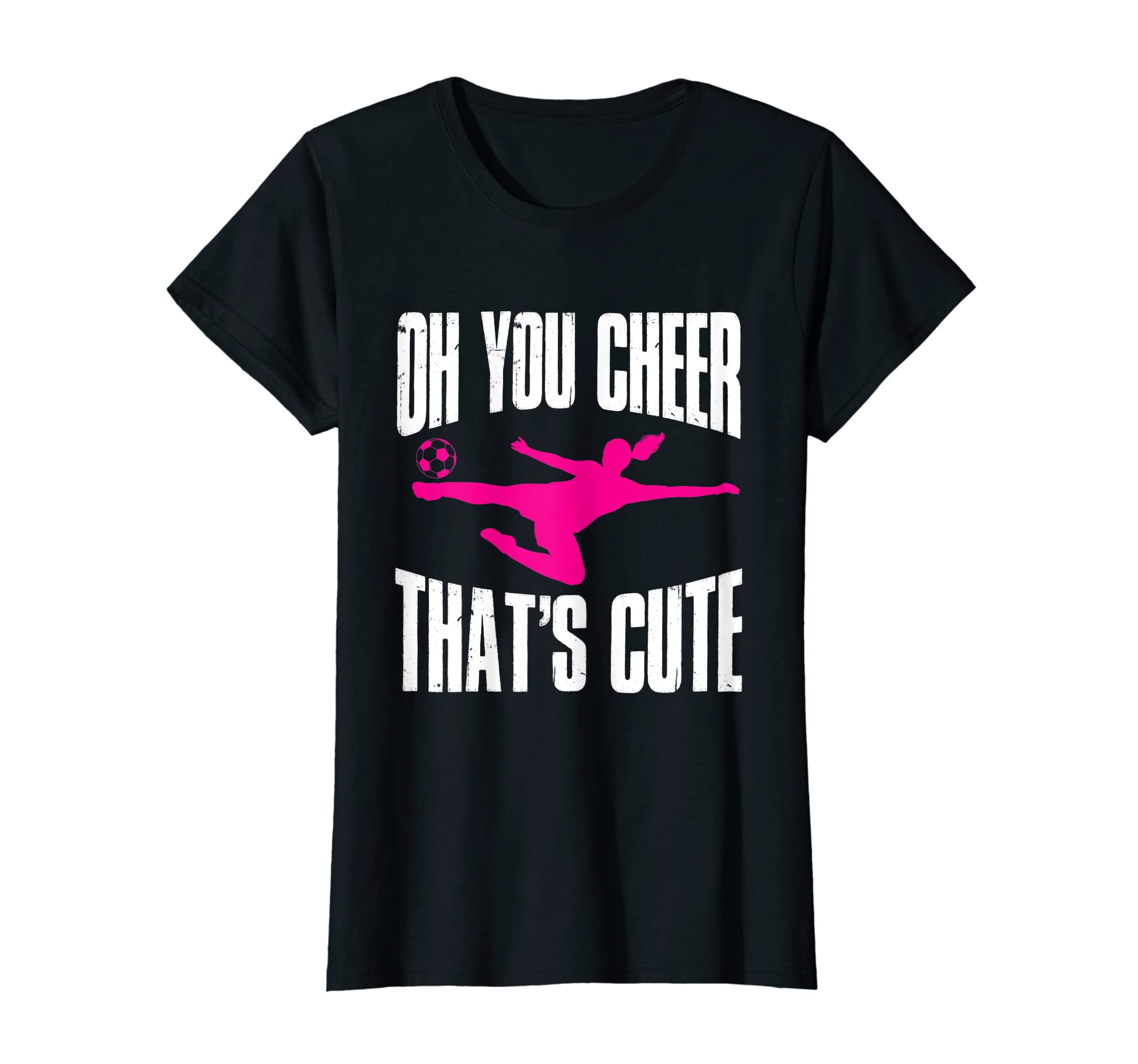 Soccer Sport Oh You Cheer Thats Funny T-Shirt - Unique Graphic for Adults - T-Shirt, Sweatshirt, Hoodie