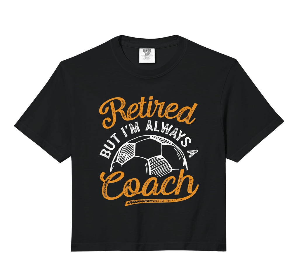 Retired But Im Always Soccer Coach Hoodie - Graphic Print Unisex - T-Shirt, Sweatshirt, Hoodie