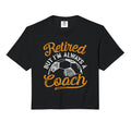 Retired But Im Always Soccer Coach Hoodie - Graphic Print Unisex - T-Shirt, Sweatshirt, Hoodie