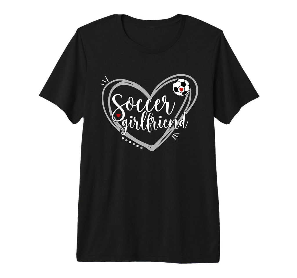 Soccer Girlfriend Heart Soccer T-Shirt - Casual Everyday Wear Unisex - T-Shirt, Sweatshirt, Hoodie