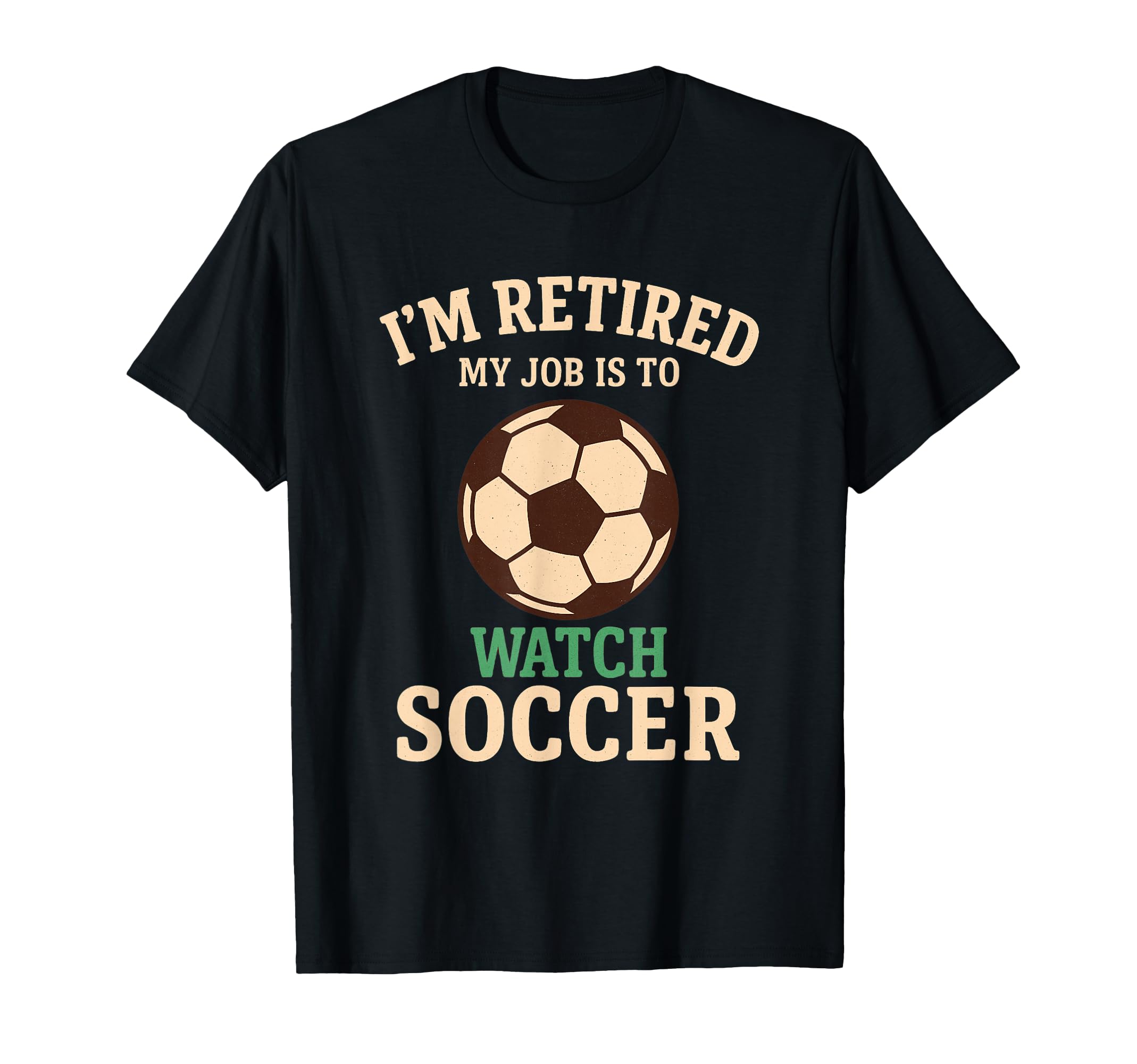 My Job Is To Watch Soccer Funny T-Shirt - Streetwear Style Unisex - T-Shirt, Sweatshirt, Hoodie