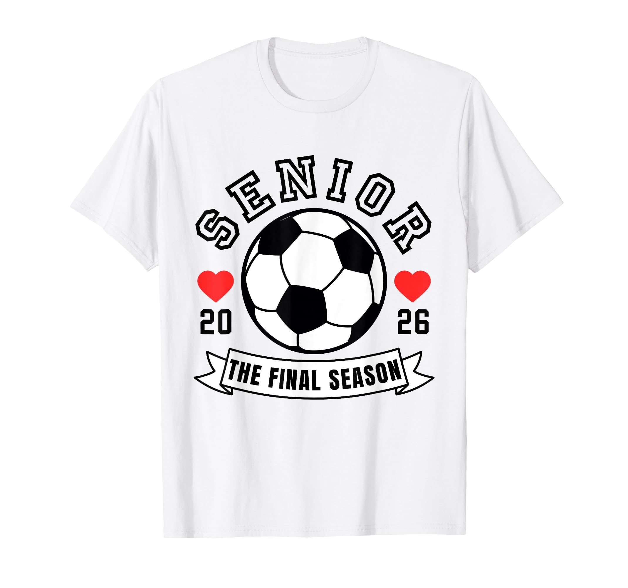 Senior Soccer 2026 Final Season Team T-Shirt - Graphic Print for Adults - T-Shirt, Sweatshirt, Hoodie