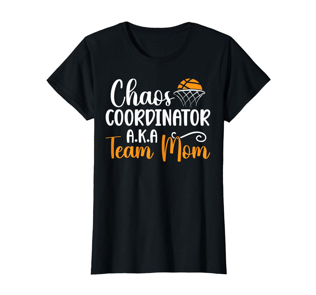 Chaos Coordinator Basketball Team Mom T-Shirt - Unique Graphic Men Women - T-Shirt, Sweatshirt, Hoodie