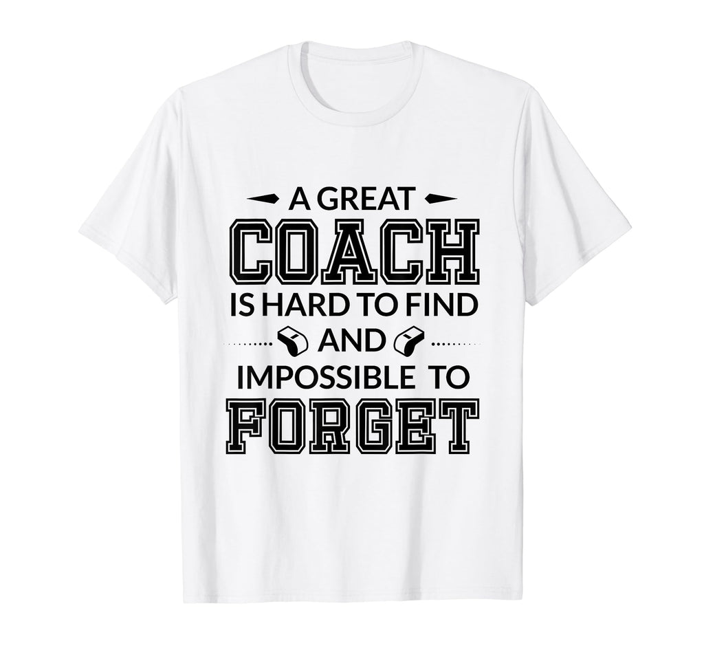 Coach Great Coach Hard To Find T Gift T-Shirt - Graphic Print Unisex - T-Shirt, Sweatshirt, Hoodie