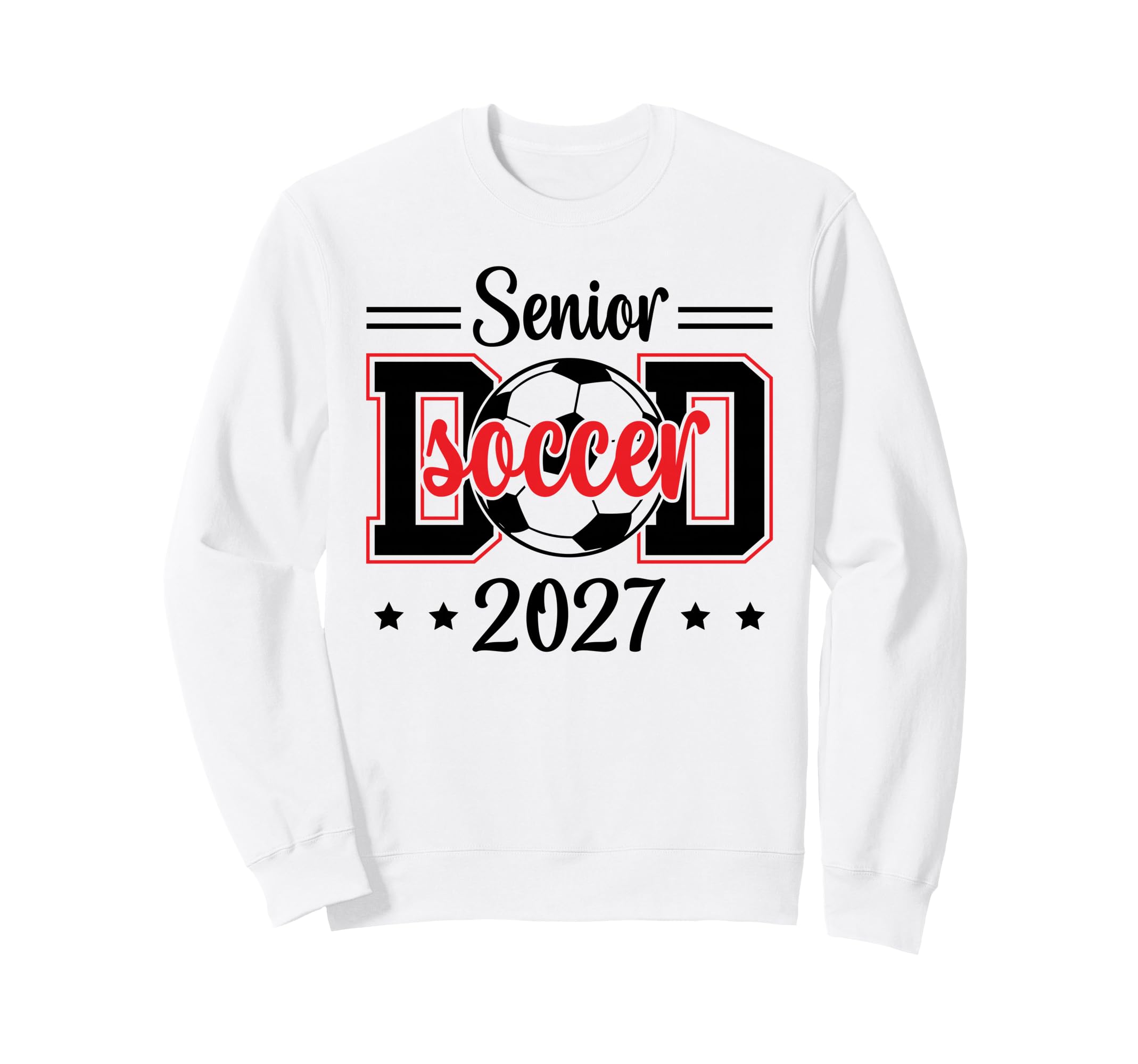 Soccer Senior Dad Class 2027 Sweatshirt - Fun Novelty Design for Adults - T-Shirt, Sweatshirt, Hoodie