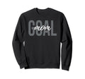 Goal Mom Soccer Mom Player Sweatshirt - Fun Novelty Design Men Women - T-Shirt, Sweatshirt, Hoodie
