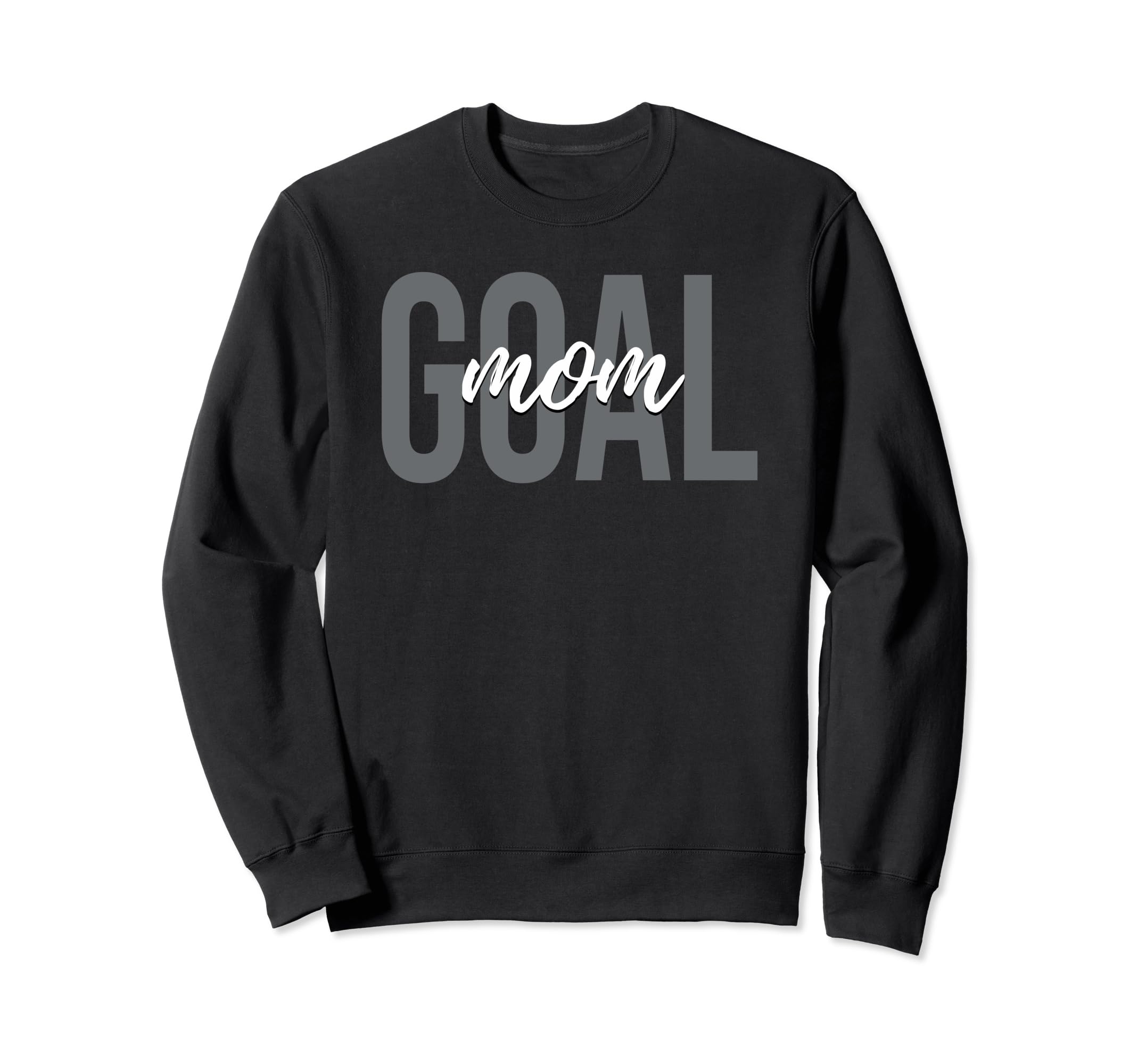 Goal Mom Soccer Mom Player Sweatshirt - Fun Novelty Design Men Women - T-Shirt, Sweatshirt, Hoodie