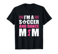 Im Soccer And Dance Mom Soccer T-Shirt - Casual Everyday Wear Unisex - T-Shirt, Sweatshirt, Hoodie