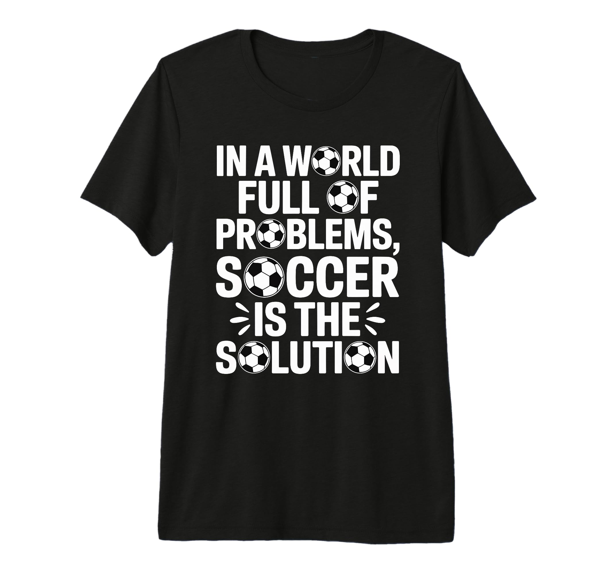 Soccer Is Solution Funny Soccer Player T-Shirt - Trendy Graphic for Adults - T-Shirt, Sweatshirt, Hoodie