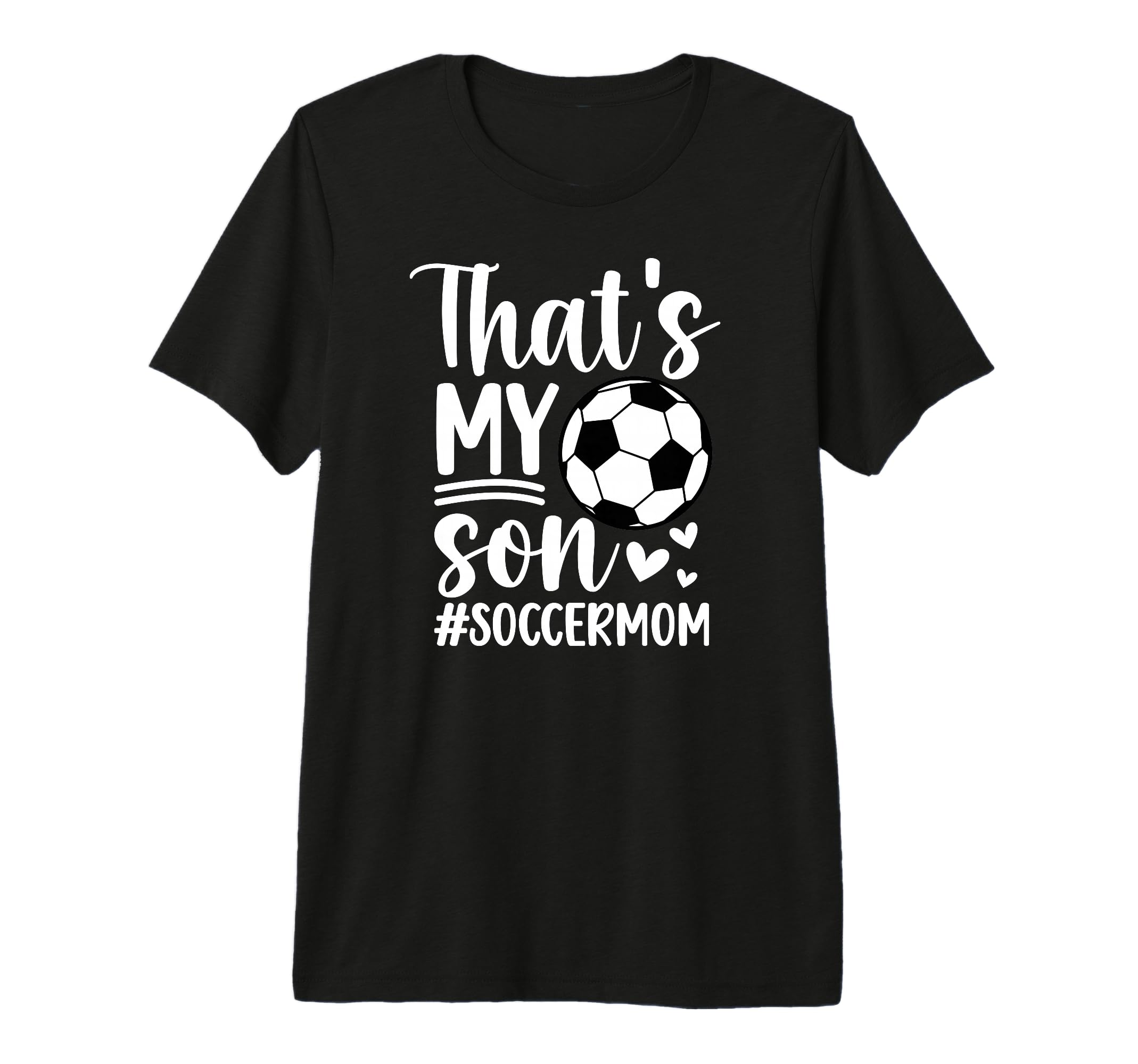 Thats My Son Soccer Mom Soccer T-Shirt - Fun Novelty Design for Adults - T-Shirt, Sweatshirt, Hoodie