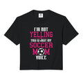 Im Not Yelling This Is My Soccer Mom Hoodie - Custom Art Print Men Women - T-Shirt, Sweatshirt, Hoodie