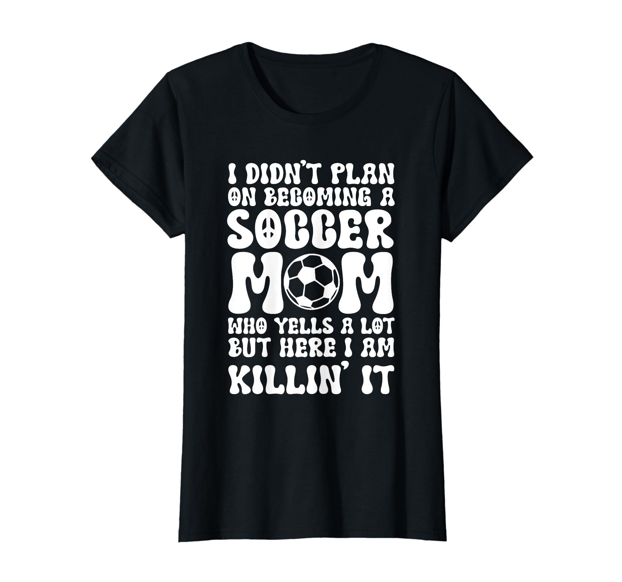 I Didnt Plan Becoming Soccer Mom Sport T-Shirt - Novelty Apparel Unisex - T-Shirt, Sweatshirt, Hoodie
