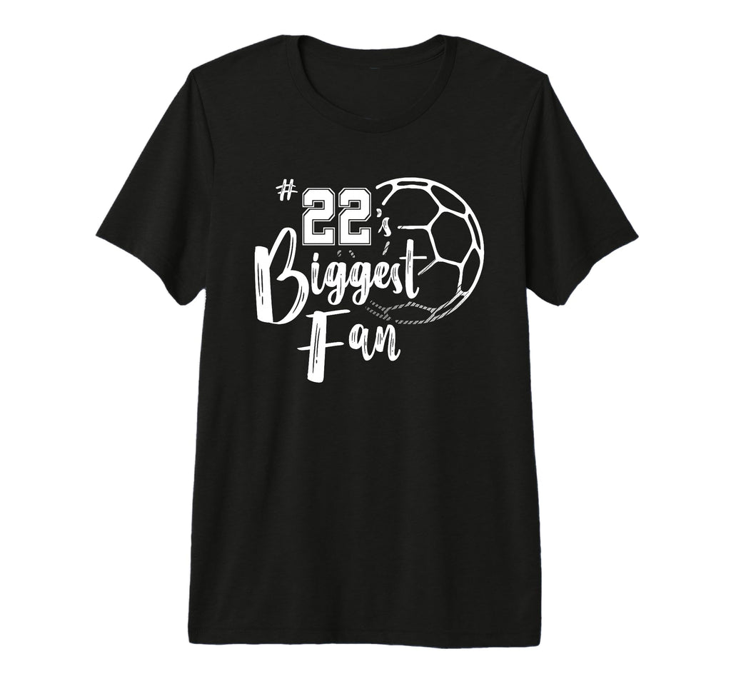 Number 22S Biggest Fan Soccer T-Shirt - Casual Everyday Wear Men Women - T-Shirt, Sweatshirt, Hoodie