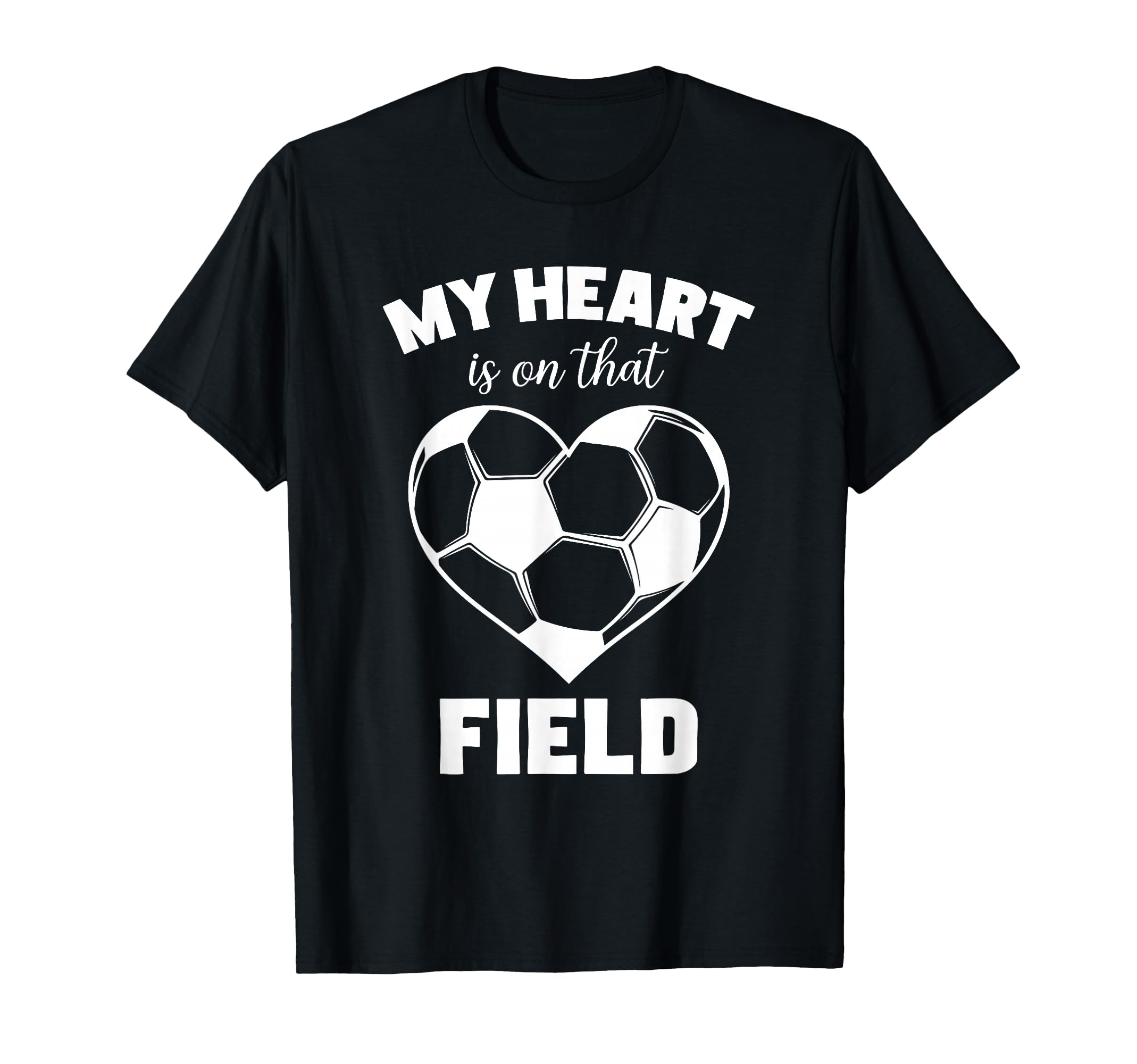 My Heart Is That Field Soccer T-Shirt - Novelty Apparel for Adults - T-Shirt, Sweatshirt, Hoodie