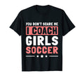 Mens Funny Soccer Coach You Dont Scare T-Shirt - Trendy Graphic Men Women - T-Shirt, Sweatshirt, Hoodie