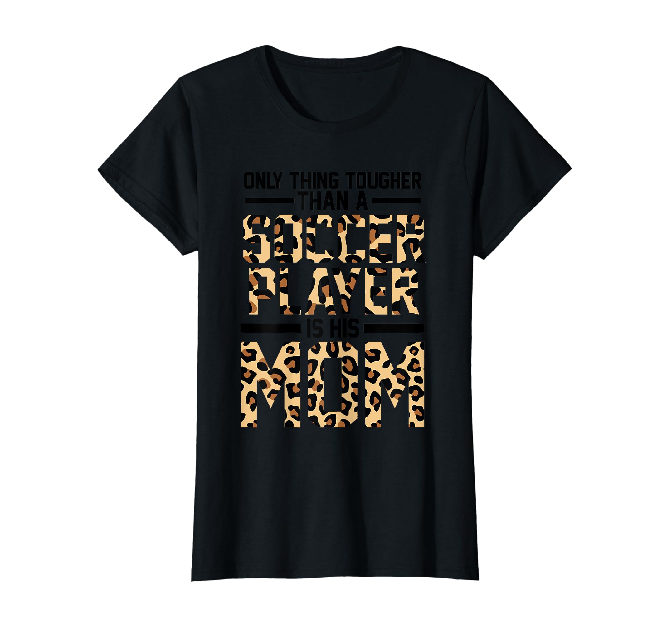 Only Thing Tougher Than Soccer T-Shirt - Casual Everyday Wear Unisex - T-Shirt, Sweatshirt, Hoodie