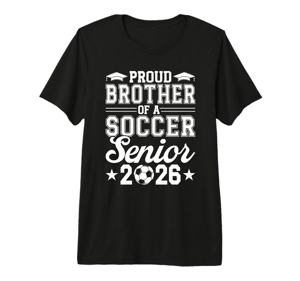 Proud Brother 2026 Senior Soccer T-Shirt - Fun Novelty Design for Adults - T-Shirt, Sweatshirt, Hoodie