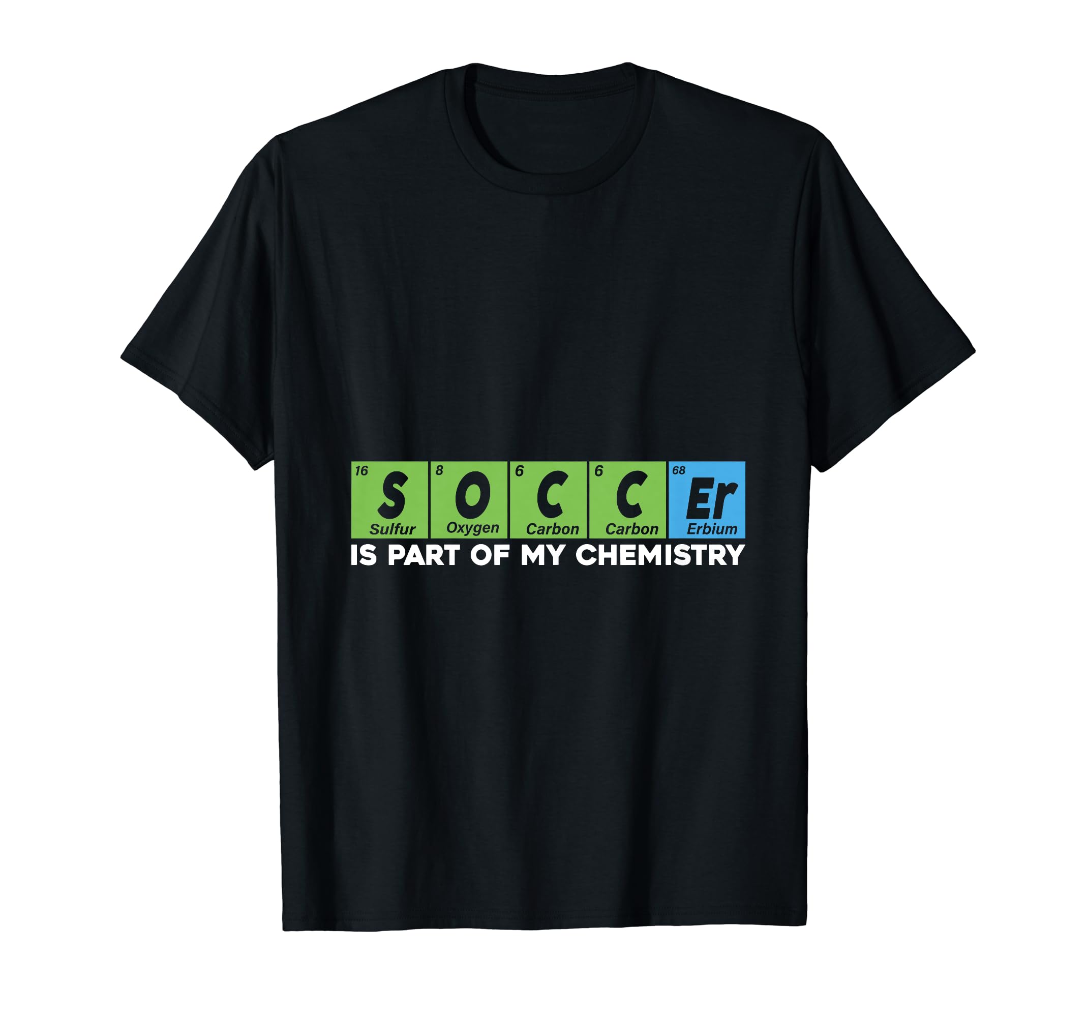Soccer Is Part My Chemistry Funny T-Shirt - Unique Graphic Men Women - T-Shirt, Sweatshirt, Hoodie