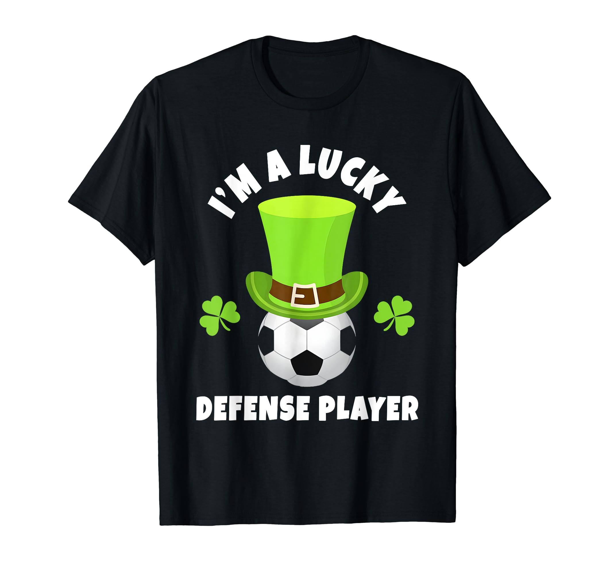 Soccer Defense Players Im Lucky T-Shirt - Fun Novelty Design Men Women - T-Shirt, Sweatshirt, Hoodie