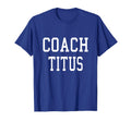 Coach Titus Custom Football Soccer T-Shirt - Custom Art Print Unisex - T-Shirt, Sweatshirt, Hoodie