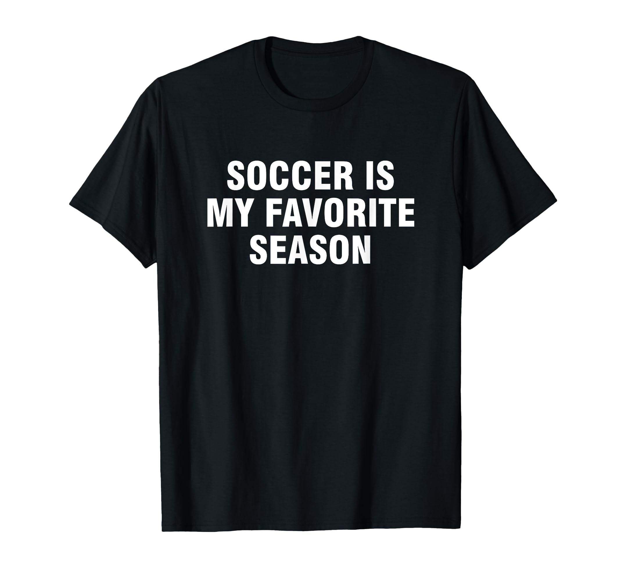Soccer Is My Favorite Season T-Shirt - Unique Graphic Unisex - T-Shirt, Sweatshirt, Hoodie