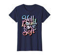 Yell Loud Love Soft Soccer Mom T-Shirt - Streetwear Style Men Women - T-Shirt, Sweatshirt, Hoodie