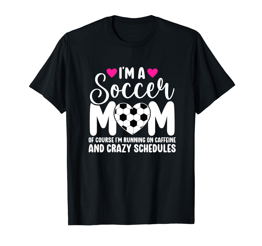 Im Soccer Mom Soccer Player Mama Soccer T-Shirt - Graphic Print Men Women - T-Shirt, Sweatshirt, Hoodie