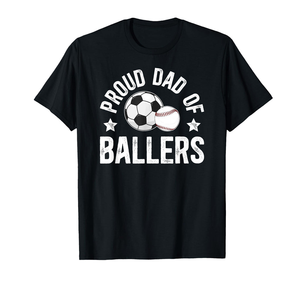 Proud Dad Ballers Baseball Soccer Dad T-Shirt - Trendy Graphic for Adults - T-Shirt, Sweatshirt, Hoodie