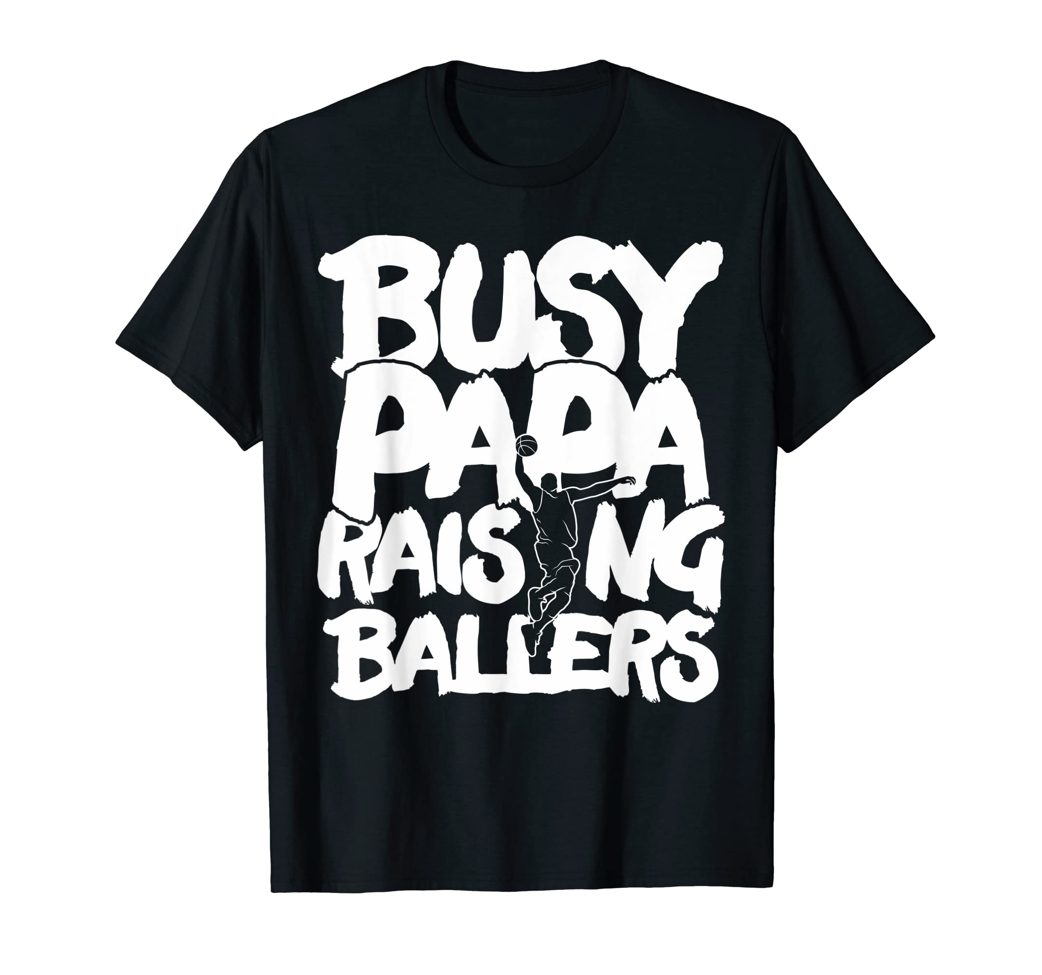 Busy Papa Raising Ballers Fathers T-Shirt - Fun Novelty Design Men Women - T-Shirt, Sweatshirt, Hoodie