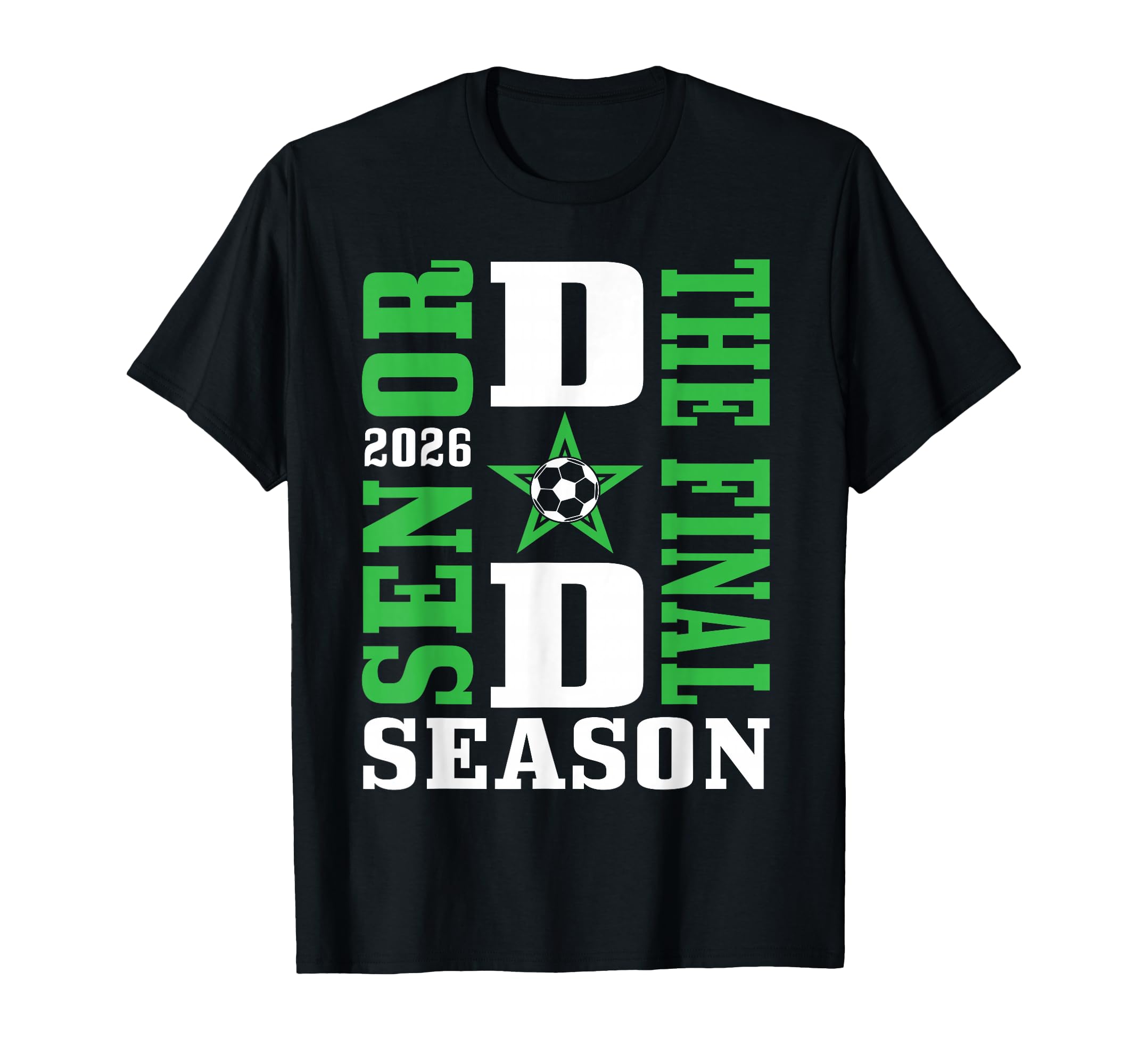 Senior Dad Final Season 2026 Soccer T-Shirt - Novelty Apparel Men Women - T-Shirt, Sweatshirt, Hoodie