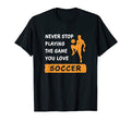 Never Stop Playing Game You Love T-Shirt - Aesthetic Graphic for Adults - T-Shirt, Sweatshirt, Hoodie