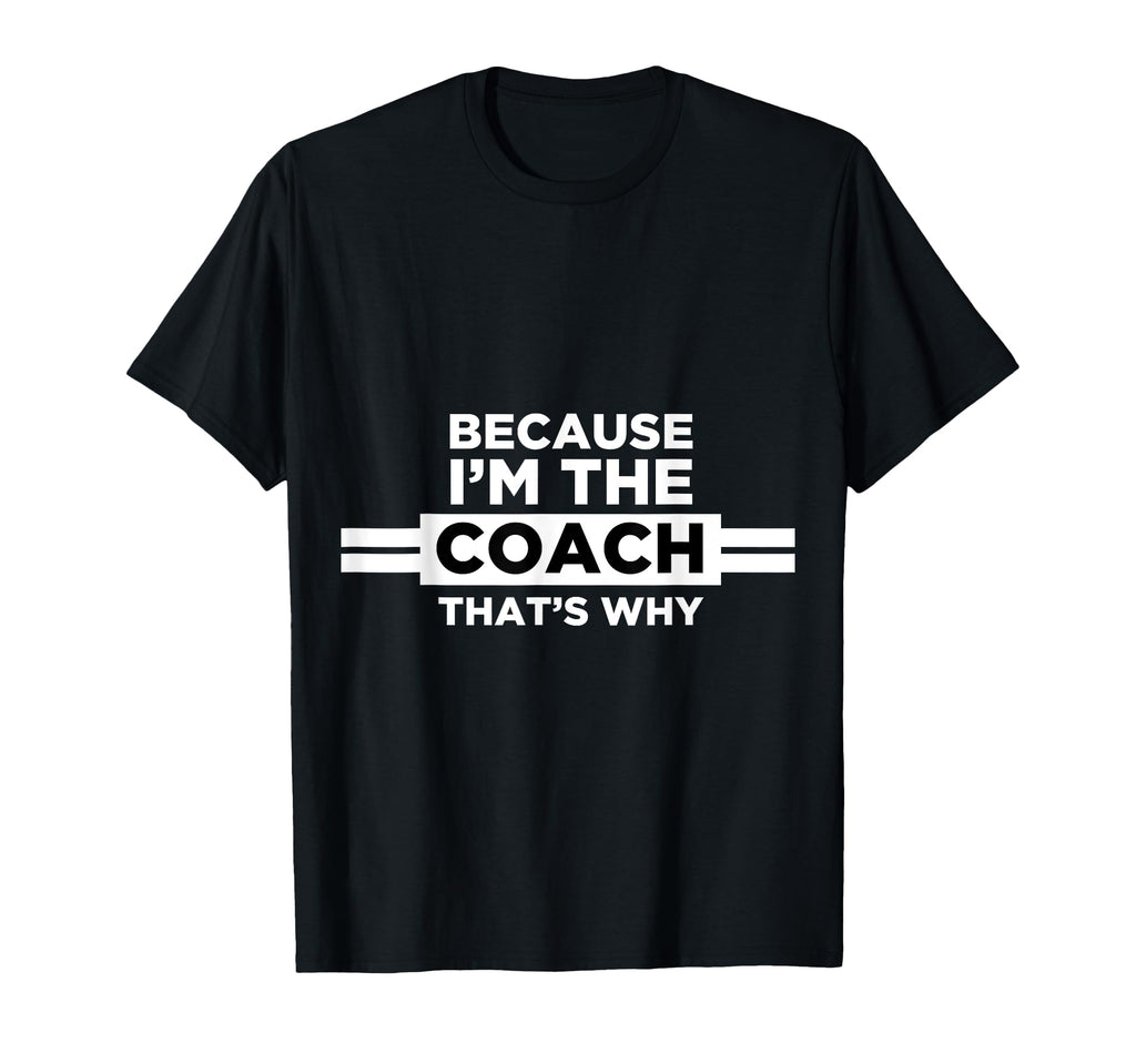 Because Im Coach Thats Why Coach T-Shirt - Aesthetic Graphic for Adults - T-Shirt, Sweatshirt, Hoodie