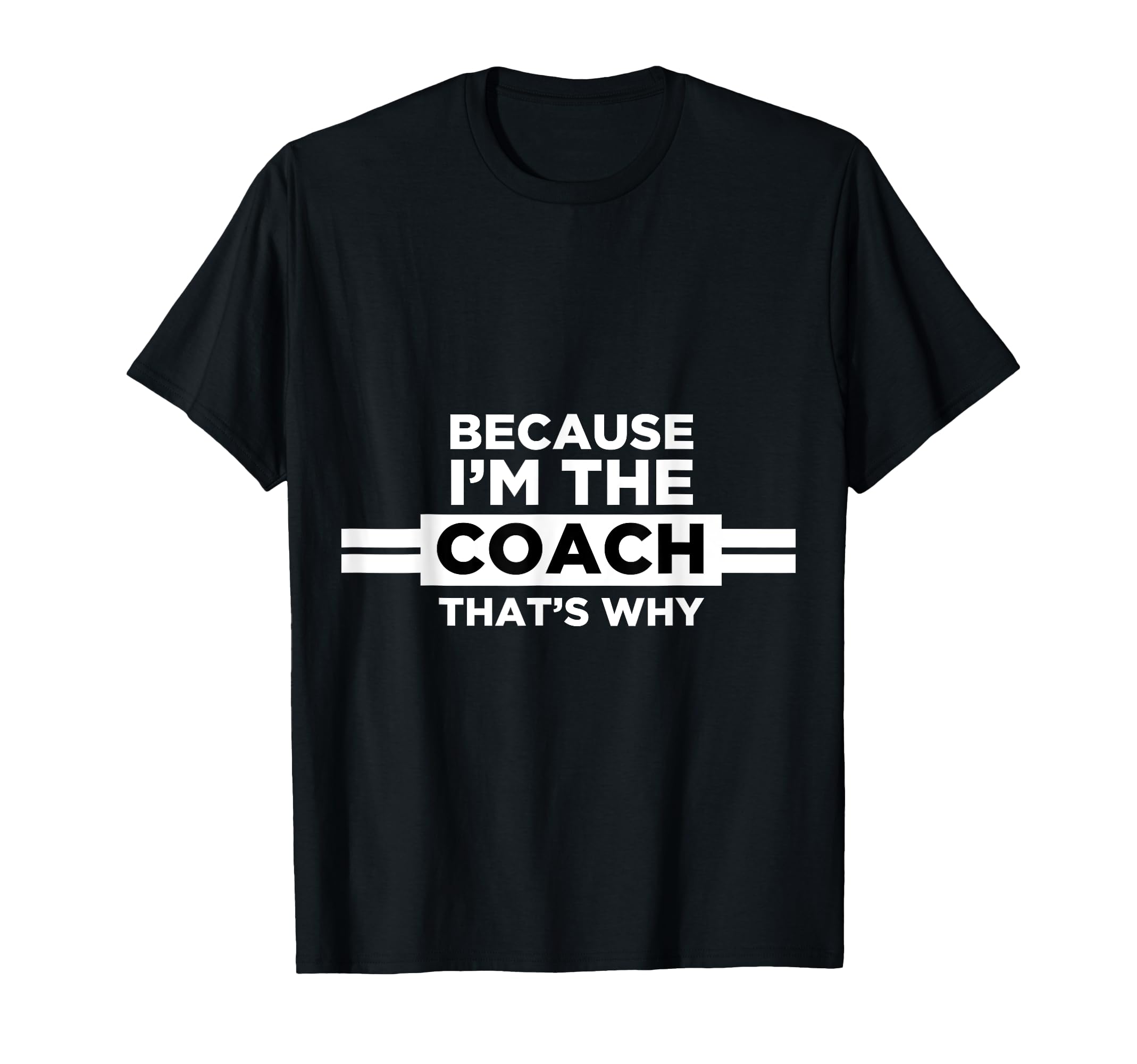 Because Im Coach Thats Why Coach T-Shirt - Aesthetic Graphic for Adults - T-Shirt, Sweatshirt, Hoodie