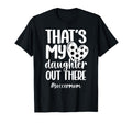 Thats My Daughter Soccer Mom Soccer Player T-Shirt - Unique Graphic Unisex - T-Shirt, Sweatshirt, Hoodie