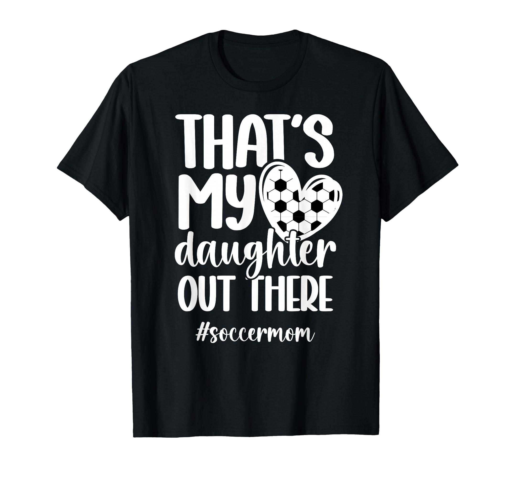 Thats My Daughter Soccer Mom Soccer Player T-Shirt - Unique Graphic Unisex - T-Shirt, Sweatshirt, Hoodie