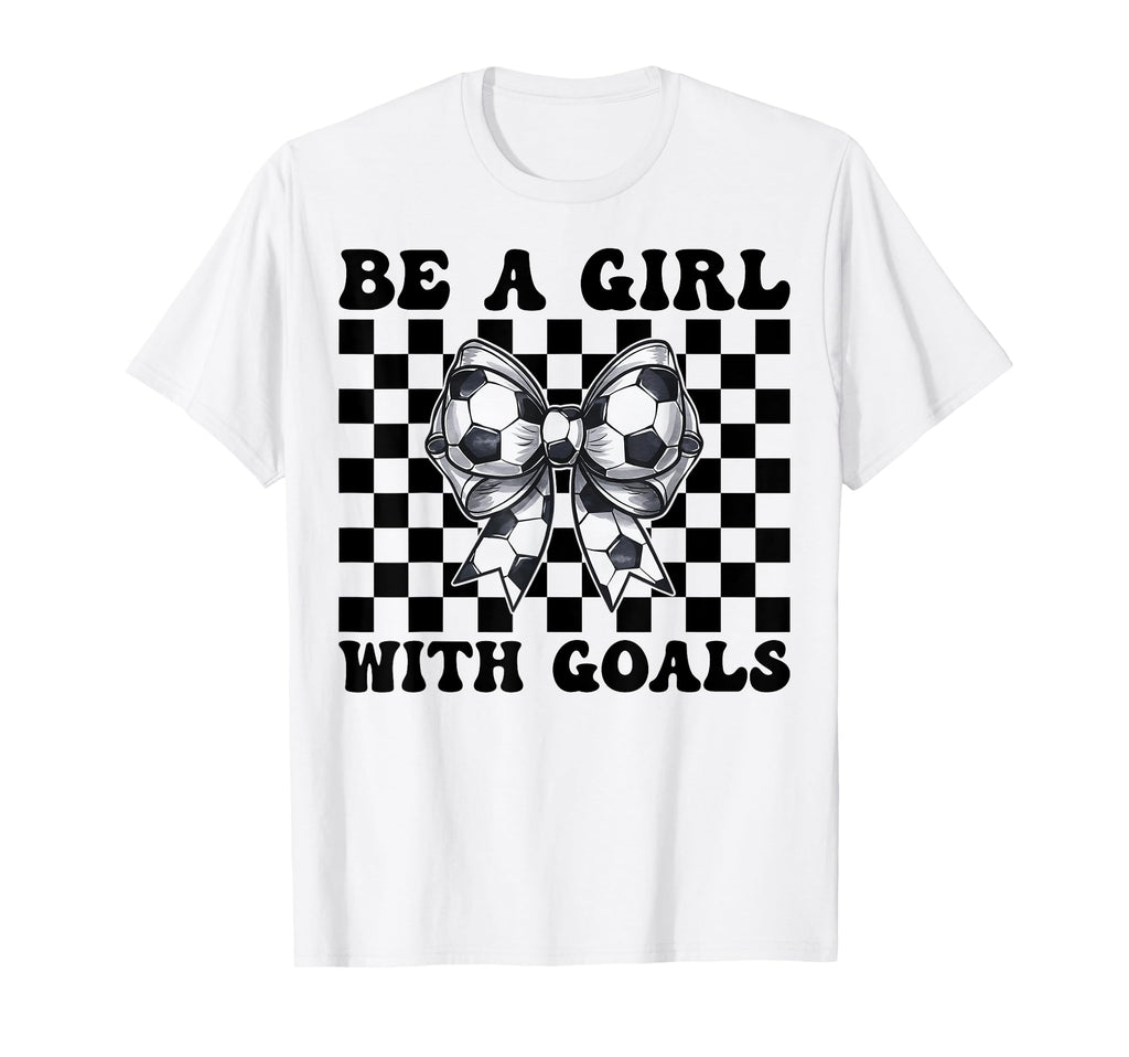 Soccer Be Goals T-Shirt - Novelty Apparel Men Women - T-Shirt, Sweatshirt, Hoodie