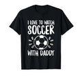 Me And My Daddy Love Soccer Match T-Shirt - Unique Graphic for Adults - T-Shirt, Sweatshirt, Hoodie