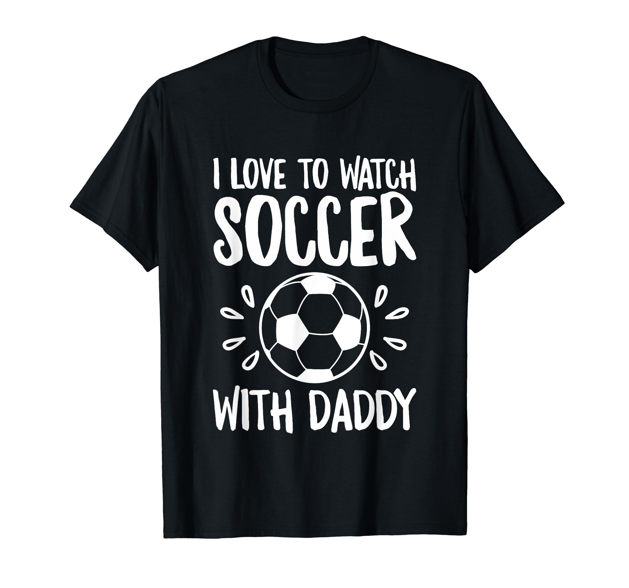 Me And My Daddy Love Soccer Match T-Shirt - Unique Graphic for Adults - T-Shirt, Sweatshirt, Hoodie