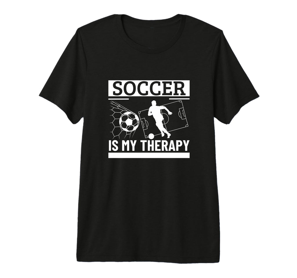 Soccer Is My Therapy Funny Soccer T-Shirt - Fun Novelty Design Unisex - T-Shirt, Sweatshirt, Hoodie