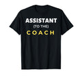 Assistant To Coach Funny Sports Team T-Shirt - Unique Graphic for Adults - T-Shirt, Sweatshirt, Hoodie