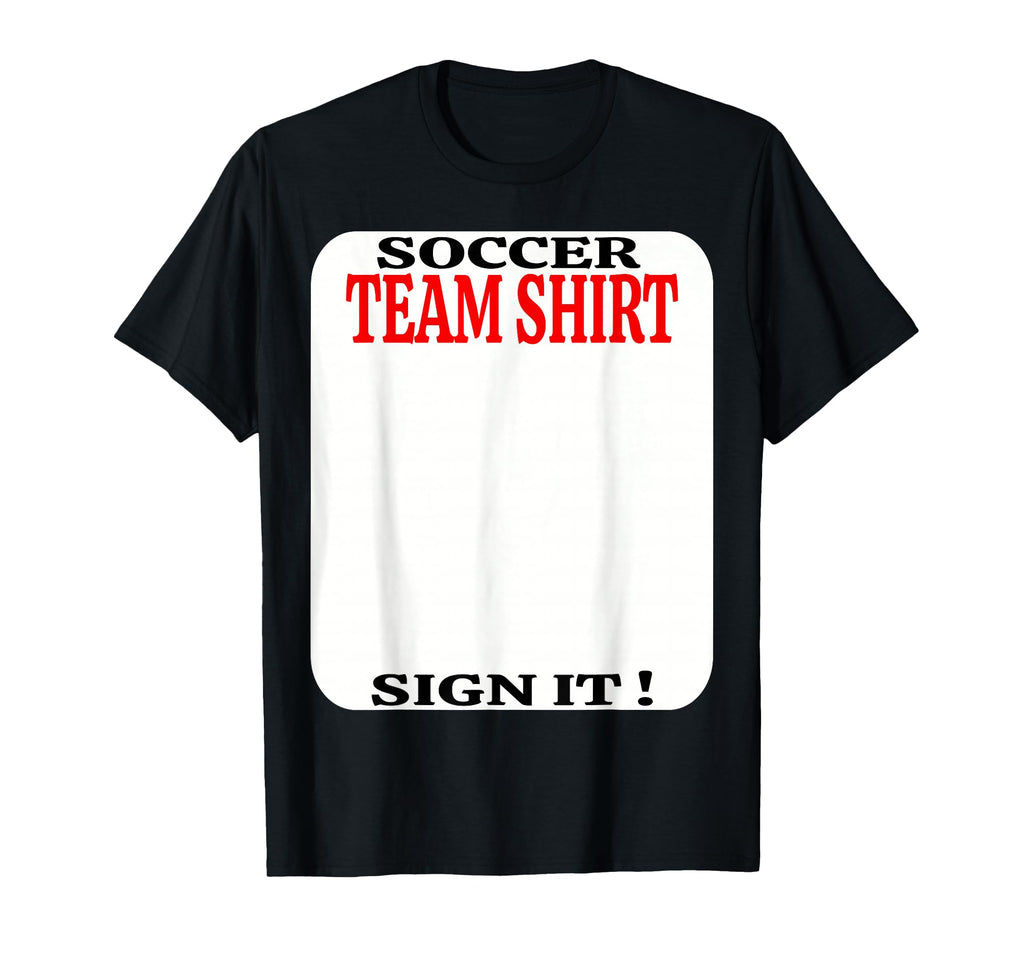 Soccer Team Sign It Funny Soccer Player T-Shirt - Trendy Graphic Men Women - T-Shirt, Sweatshirt, Hoodie