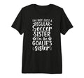 Im Soccer Goalie Sister Soccer Keeper Sis T-Shirt - Unique Graphic Unisex - T-Shirt, Sweatshirt, Hoodie