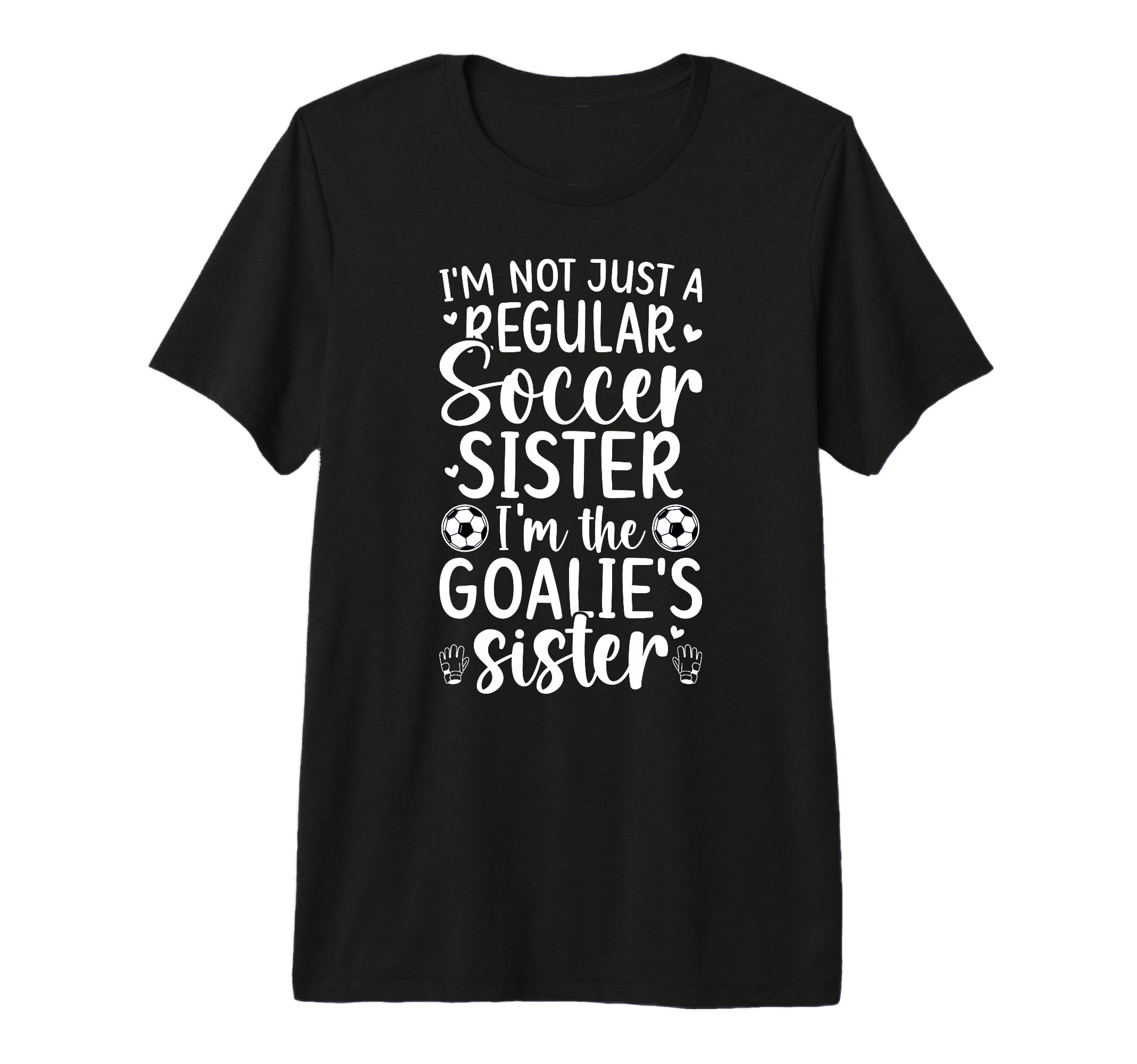 Im Soccer Goalie Sister Soccer Keeper Sis T-Shirt - Unique Graphic Unisex - T-Shirt, Sweatshirt, Hoodie