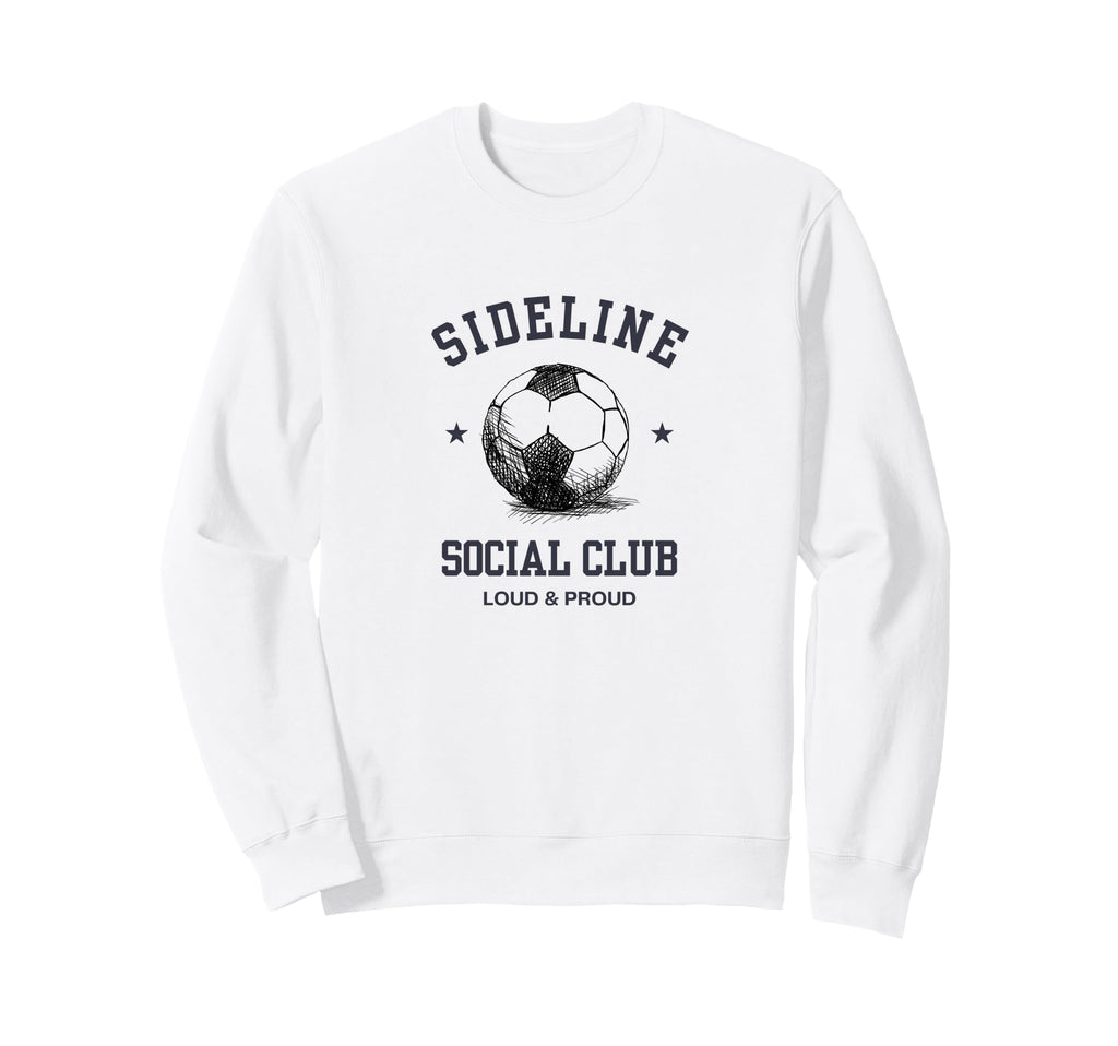 Funny Soccer Mom Sideline Social Sweatshirt - Novelty Apparel Men Women - T-Shirt, Sweatshirt, Hoodie