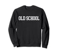 Old School Mens Womens Sweatshirt - Casual Everyday Wear Men Women - T-Shirt, Sweatshirt, Hoodie